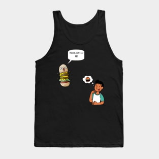 Please, don't eat Me! Funny, sweet hamburger gifts Tank Top